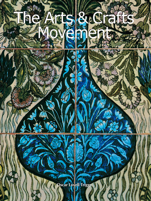 Title details for The Arts & Crafts Movement by Oscar Lovell Triggs - Available